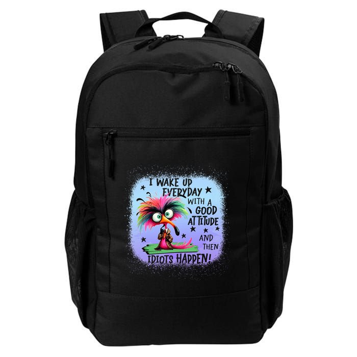 I Wake Up Everyday With A Good Attitude Then Idiots Happen Backpack