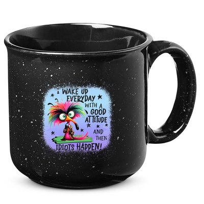 I Wake Up Everyday With A Good Attitude Then Idiots Happen 15oz Campfire Ceramic Mug