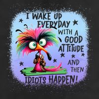 I Wake Up Everyday With A Good Attitude Then Idiots Happen Beanie