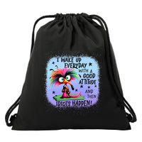 I Wake Up Everyday With A Good Attitude Then Idiots Happen Drawstring Bag