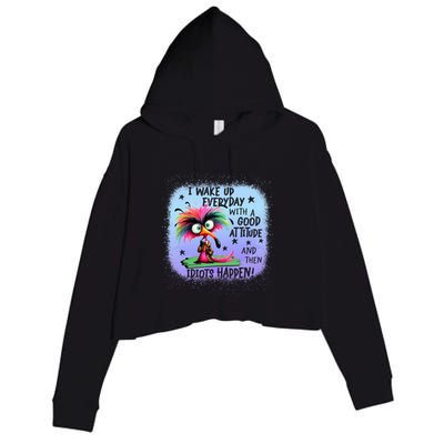 I Wake Up Everyday With A Good Attitude Then Idiots Happen Crop Fleece Hoodie