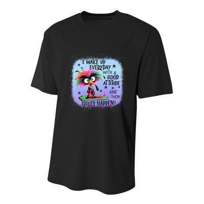 I Wake Up Everyday With A Good Attitude Then Idiots Happen Youth Performance Sprint T-Shirt