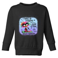 I Wake Up Everyday With A Good Attitude Then Idiots Happen Toddler Sweatshirt