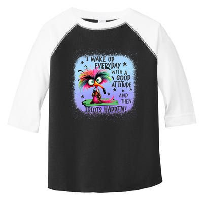 I Wake Up Everyday With A Good Attitude Then Idiots Happen Toddler Fine Jersey T-Shirt