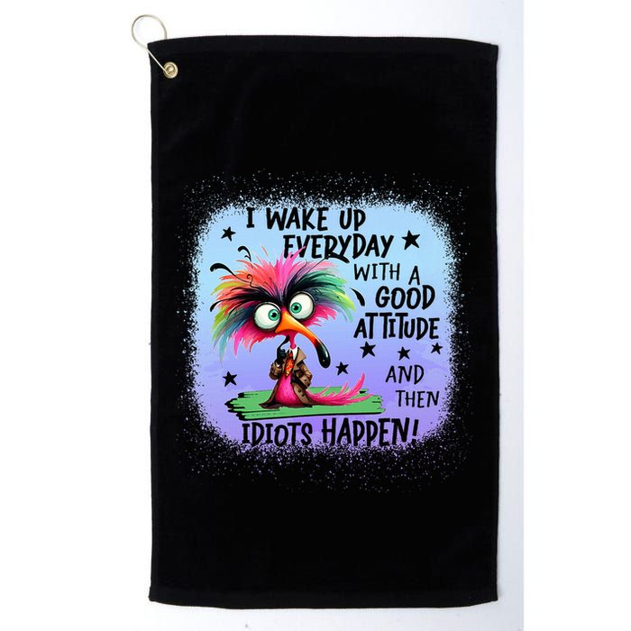 I Wake Up Everyday With A Good Attitude Then Idiots Happen Golf Towel