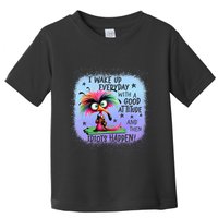 I Wake Up Everyday With A Good Attitude Then Idiots Happen Toddler T-Shirt