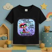I Wake Up Everyday With A Good Attitude Then Idiots Happen Toddler T-Shirt