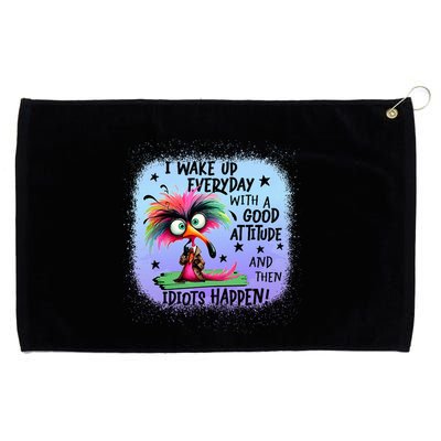 I Wake Up Everyday With A Good Attitude Then Idiots Happen Grommeted Golf Towel