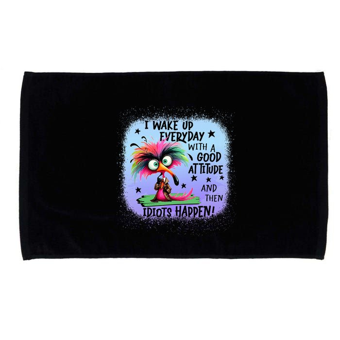 I Wake Up Everyday With A Good Attitude Then Idiots Happen Microfiber Hand Towel