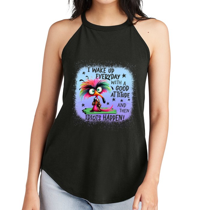 I Wake Up Everyday With A Good Attitude Then Idiots Happen Women's Perfect Tri Rocker Tank