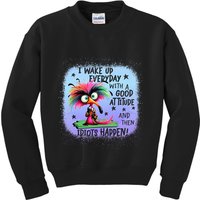 I Wake Up Everyday With A Good Attitude Then Idiots Happen Kids Sweatshirt