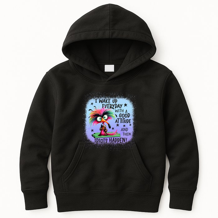 I Wake Up Everyday With A Good Attitude Then Idiots Happen Kids Hoodie