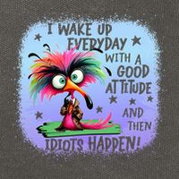 I Wake Up Everyday With A Good Attitude Then Idiots Happen Cotton Canvas Backpack