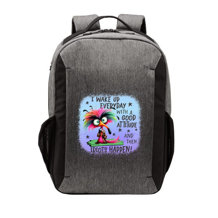 I Wake Up Everyday With A Good Attitude Then Idiots Happen Vector Backpack