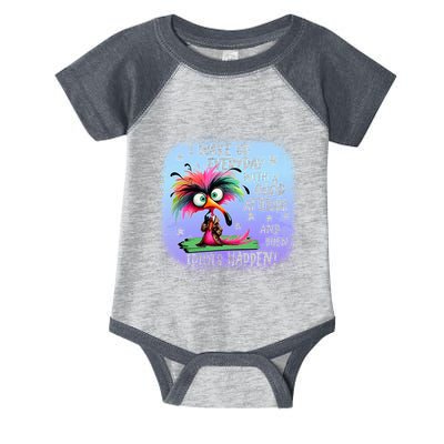 I Wake Up Everyday With A Good Attitude Then Idiots Happen Infant Baby Jersey Bodysuit