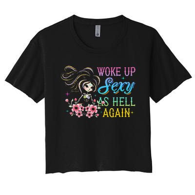 I Woke Up Sexy As Hell Again Women's Crop Top Tee