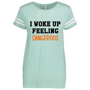 I Woke Up Feeling Dangerous Enza Ladies Jersey Football T-Shirt