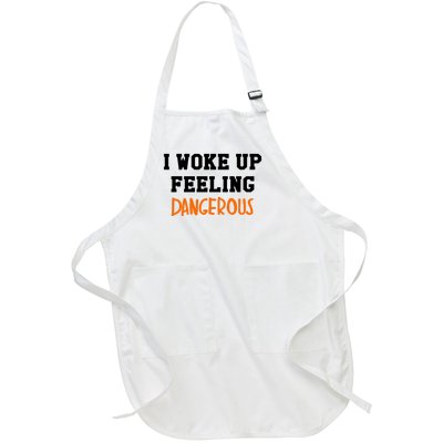 I Woke Up Feeling Dangerous Full-Length Apron With Pockets