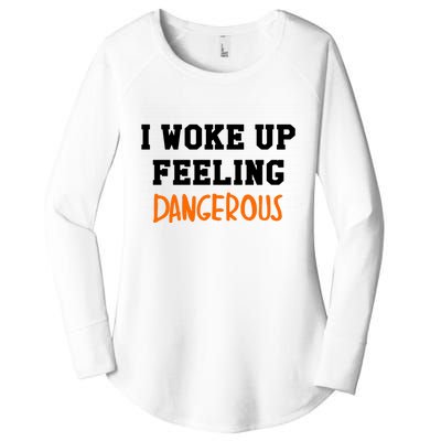 I Woke Up Feeling Dangerous Women's Perfect Tri Tunic Long Sleeve Shirt