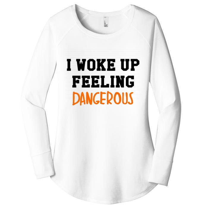 I Woke Up Feeling Dangerous Women's Perfect Tri Tunic Long Sleeve Shirt