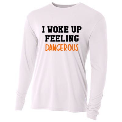 I Woke Up Feeling Dangerous Cooling Performance Long Sleeve Crew