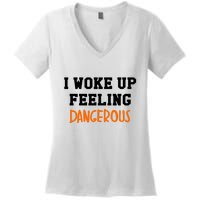 I Woke Up Feeling Dangerous Women's V-Neck T-Shirt