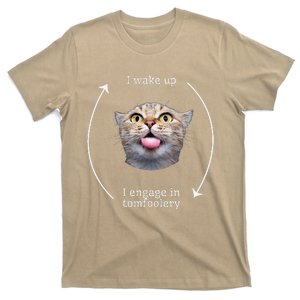 I Wake Up I Engage In Tomfoolery Silly Cat Meme T-Shirt