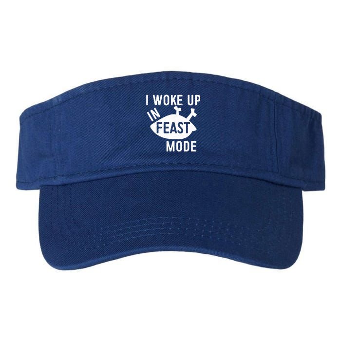 I Woke Up In Feast Mode Cute Gift Turkey Day Gift Cute Gift Valucap Bio-Washed Visor