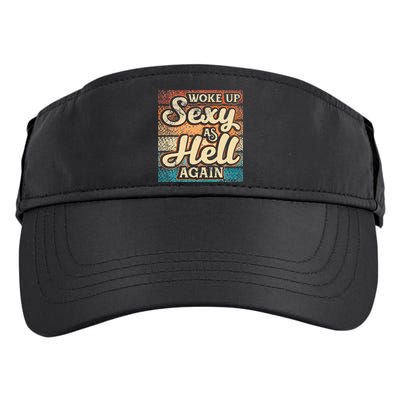 I Woke Up Sexy As Hell Again Funny Saying Sarcastic Holiday Adult Drive Performance Visor