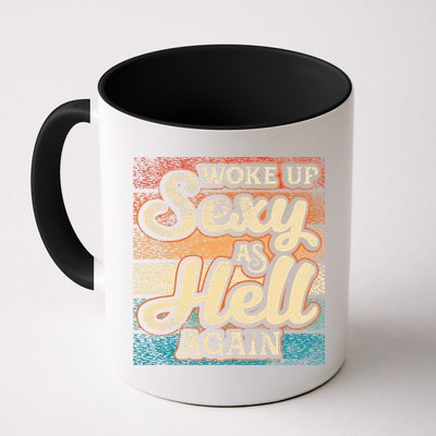 I Woke Up Sexy As Hell Again Funny Saying Sarcastic Holiday Mug