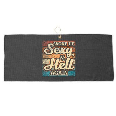 I Woke Up Sexy As Hell Again Funny Saying Sarcastic Holiday Large Microfiber Waffle Golf Towel