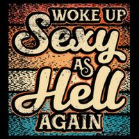I Woke Up Sexy As Hell Again Funny Saying Sarcastic Holiday Youth Performance Sprint T-Shirt