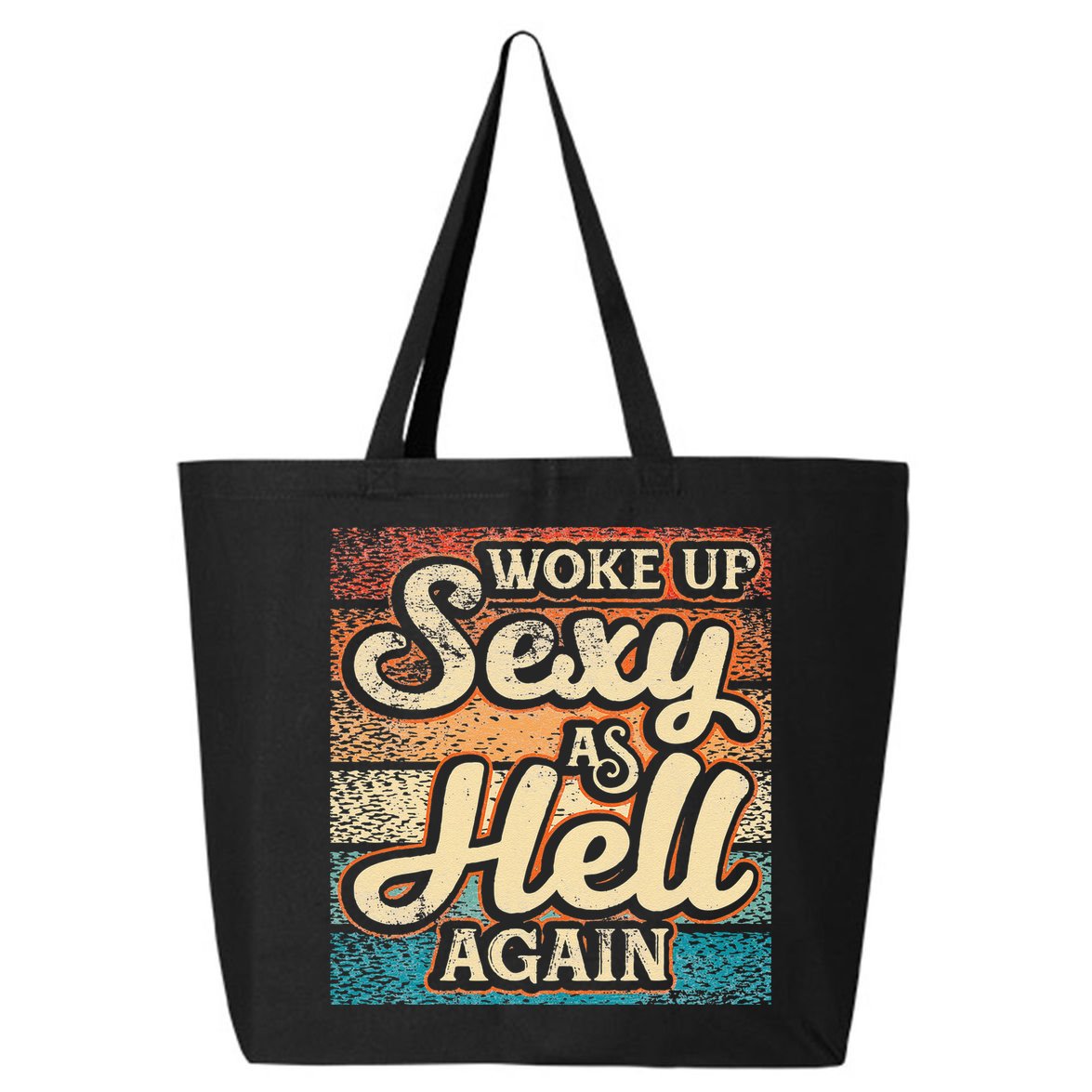 I Woke Up Sexy As Hell Again Funny Saying Sarcastic Holiday 25L Jumbo Tote