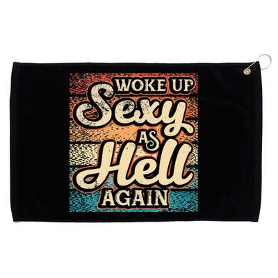 I Woke Up Sexy As Hell Again Funny Saying Sarcastic Holiday Grommeted Golf Towel