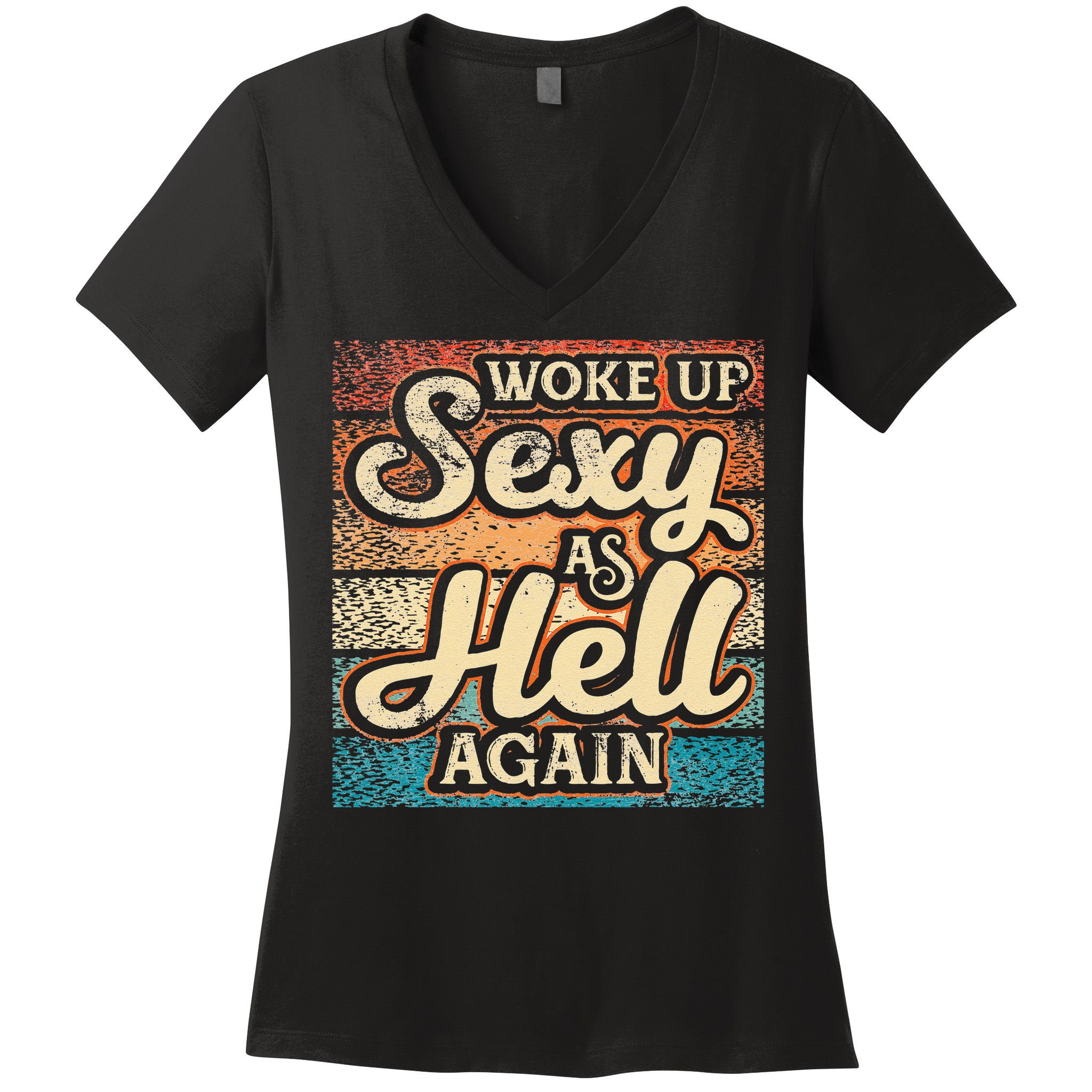 I Woke Up Sexy As Hell Again Funny Saying Sarcastic Holiday Women's V-Neck T-Shirt