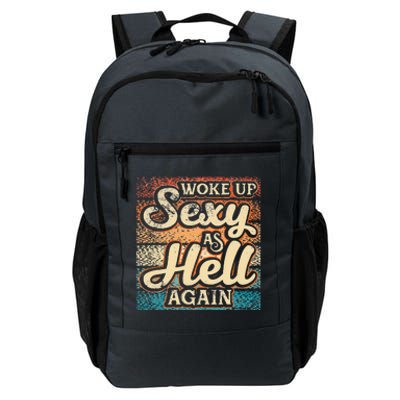 I Woke Up Sexy As Hell Again Funny Saying Sarcastic Holiday Daily Commute Backpack