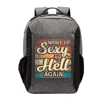 I Woke Up Sexy As Hell Again Funny Saying Sarcastic Holiday Vector Backpack