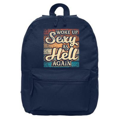 I Woke Up Sexy As Hell Again Funny Saying Sarcastic Holiday 16 in Basic Backpack