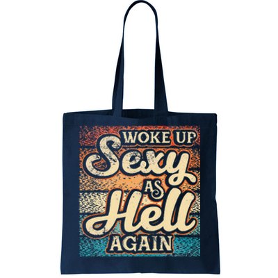 I Woke Up Sexy As Hell Again Funny Saying Sarcastic Holiday Tote Bag