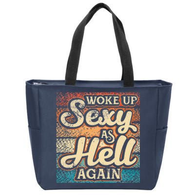 I Woke Up Sexy As Hell Again Funny Saying Sarcastic Holiday Zip Tote Bag