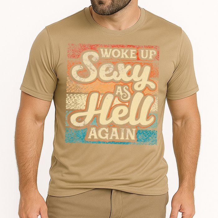I Woke Up Sexy As Hell Again Funny Saying Sarcastic Holiday Cooling Performance Crew T-Shirt