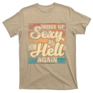 I Woke Up Sexy As Hell Again Funny Saying Sarcastic Holiday T-Shirt