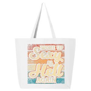 I Woke Up Sexy As Hell Again Funny Saying Sarcastic Holiday 25L Jumbo Tote