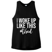 I Woke Up Like This Tired Funny Ladies PosiCharge Tri-Blend Wicking Tank
