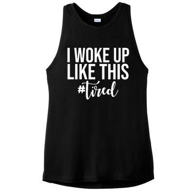 I Woke Up Like This Tired Funny Ladies PosiCharge Tri-Blend Wicking Tank