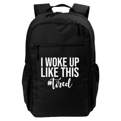 I Woke Up Like This Tired Funny Backpack