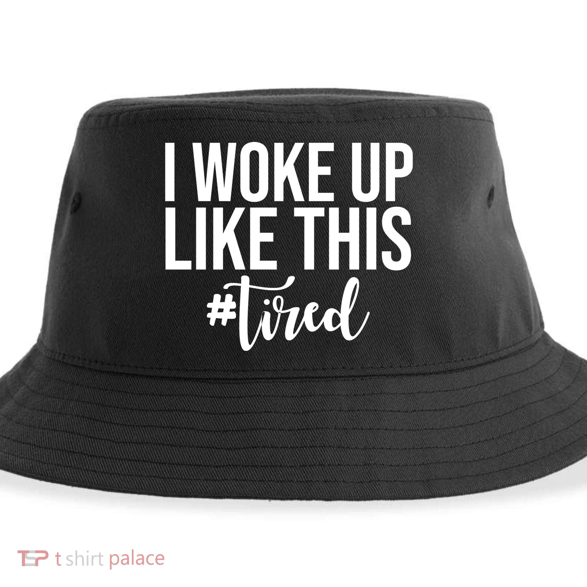 I Woke Up Like This Tired Funny Sustainable Bucket Hat