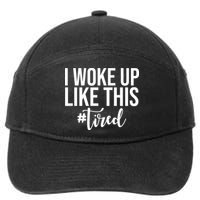 I Woke Up Like This Tired Funny 7-Panel Snapback Hat