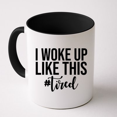 I Woke Up Like This Tired Funny Mug