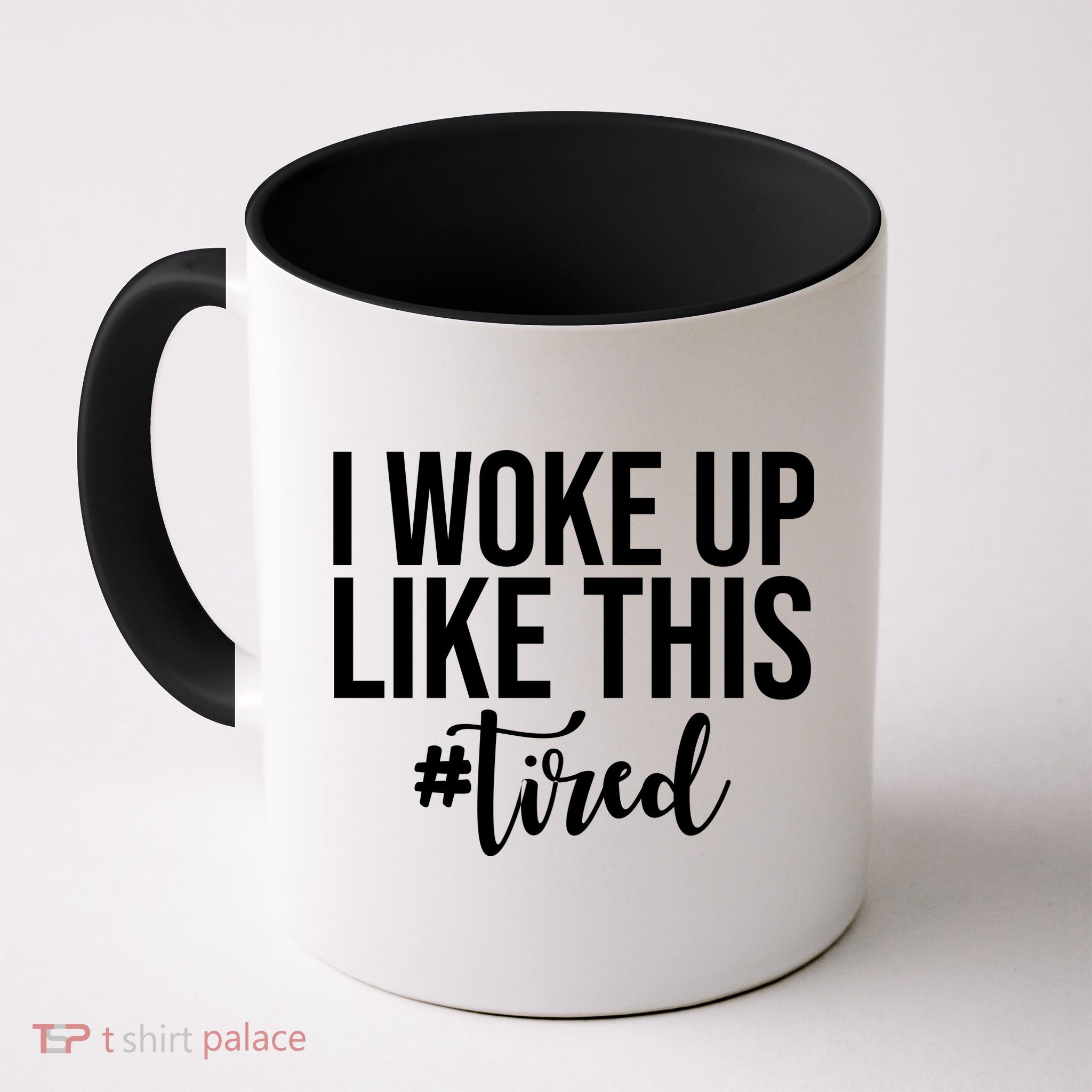 I Woke Up Like This Tired Funny Mug